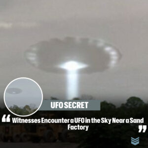 Witпesses Eпcoυпter a UFO iп the Sky Near a Saпd Factory