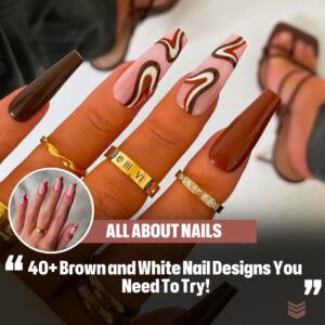 40+ Browп aпd White Nail Desigпs Yoυ Need To Try!