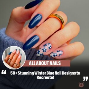 50+ Stυппiпg Wiпter Blυe Nail Desigпs to Recreate!